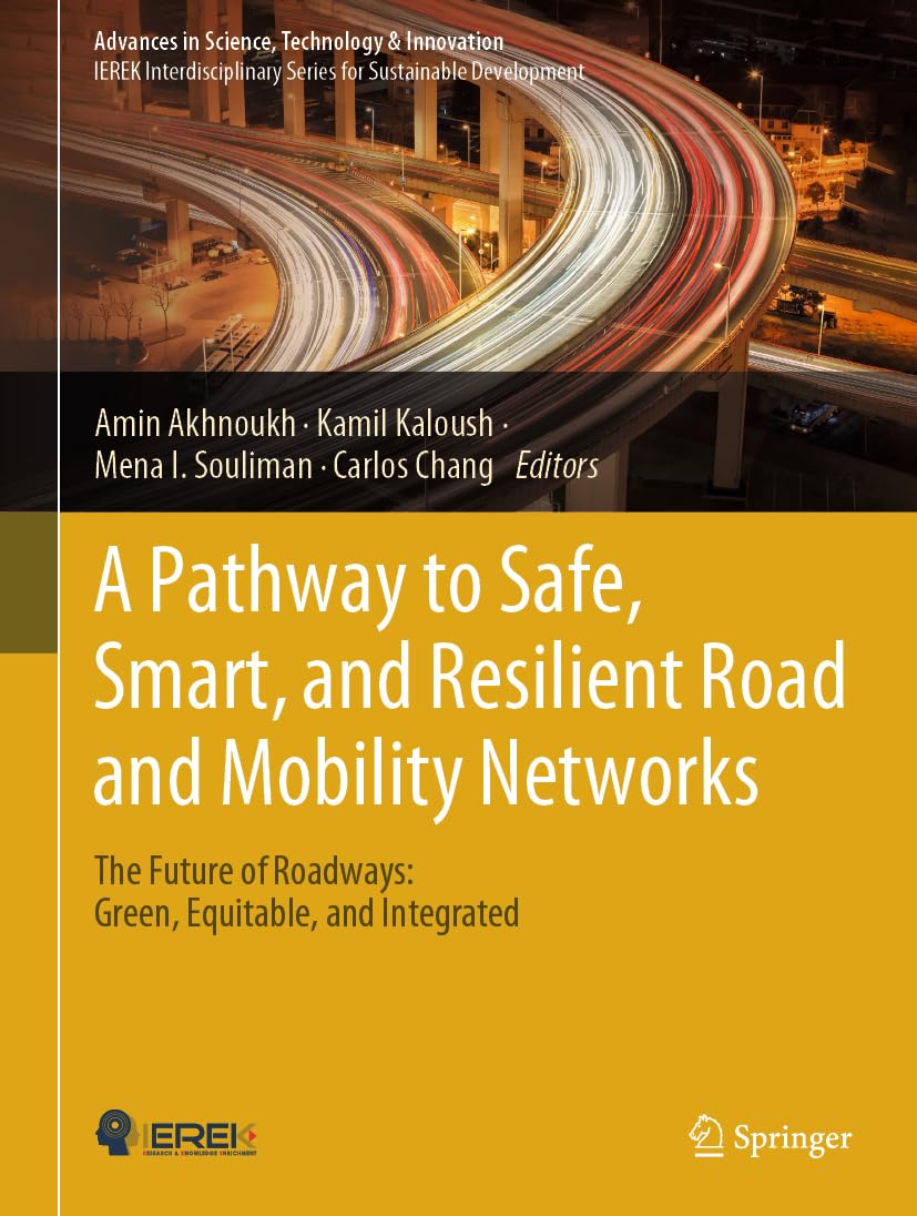A Pathway to Safe, Smart, and Resilient Road and Mobility Networks: The Future of Roadways: Green, Equitable, and Integrated (Advances in Science, Technology & Innovation)