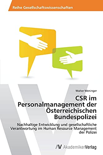 CSR im Personalmanagement der Österreichischen Bundespolizei: Nachhaltige Entwicklung und gesellschaftliche Verantwortung im Human Resource Management der Polizei