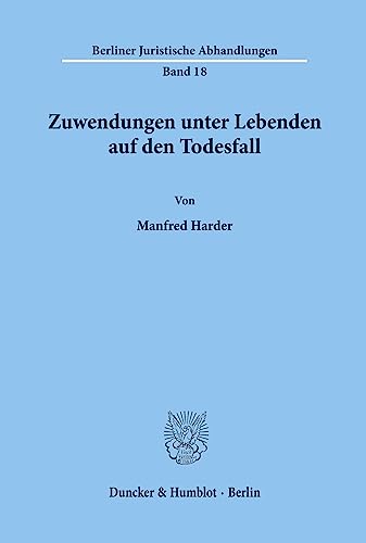 Zuwendungen unter Lebenden auf den Todesfall. (Berliner Juristische Abhandlungen, Band 18)