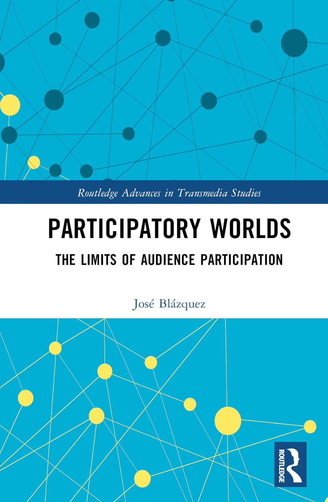 Participatory Worlds: The limits of audience participation (Routledge Advances in Transmedia Studies)