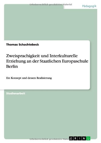 Zweisprachigkeit und Interkulturelle Erziehung an der Staatlichen Europaschule Berlin: Ein Konzept und dessen Realisierung