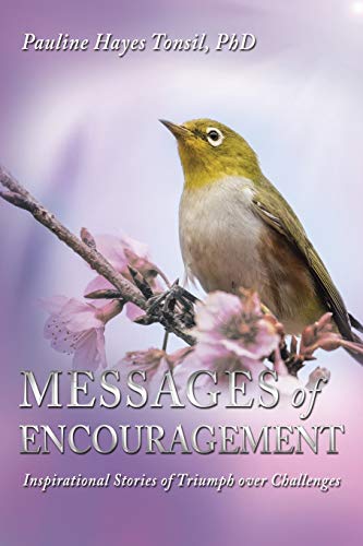 Messages of Encouragement: Inspirational Stories of Triumph Over Challenges
