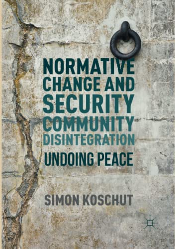 Normative Change and Security Community Disintegration: Undoing Peace