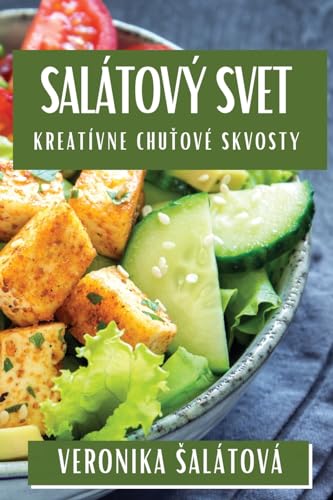 Salátový Svet: Kreatívne Chu¿ové Skvosty
