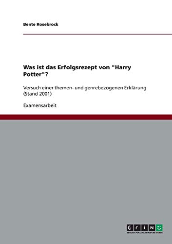 Was ist das Erfolgsrezept von Harry Potter?: Versuch einer themen- und genrebezogenen Erklärung (Stand 2001)