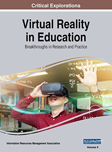 Virtual Reality in Education: Breakthroughs in Research and Practice, VOL 2