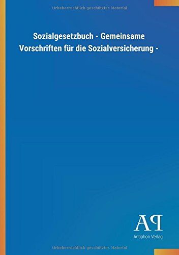Sozialgesetzbuch - Gemeinsame Vorschriften für die Sozialversicherung -