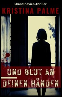 Und Blut an deinen Händen: Skandinavien-Thriller (Die Taavi Lehto Reihe - Der Navigator, Band 1)