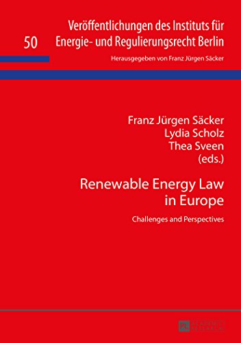 Renewable Energy Law in Europe: Challenges and Perspectives (Veröffentlichungen des Instituts für Energie- und Regulierungsrecht Berlin)