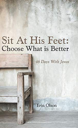 Sit At His Feet: Choose What is Better: 46 Days With Jesus