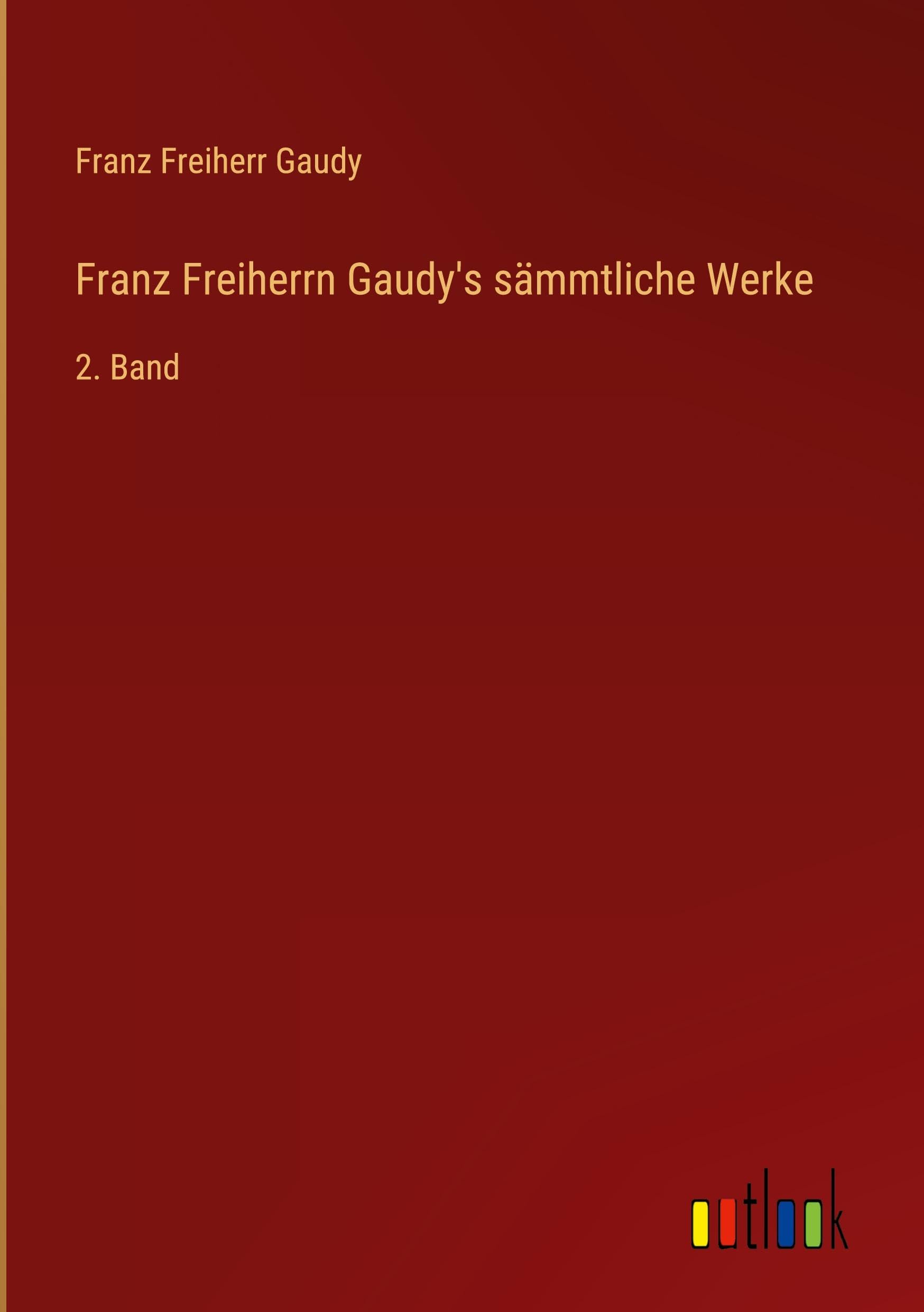 Franz Freiherrn Gaudy's sämmtliche Werke: 2. Band