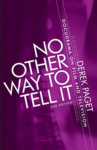 No Other Way to Tell It: Docudrama on Film and Television