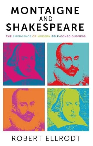 Montaigne and Shakespeare: The Emergence of Modern Self Consciousness