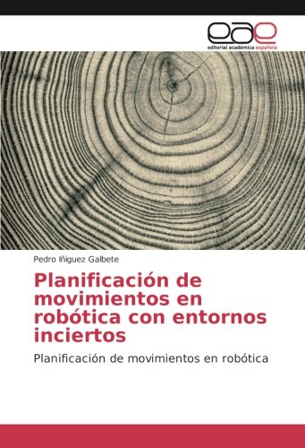 Planificación de movimientos en robótica con entornos inciertos: Planificación de movimientos en robótica