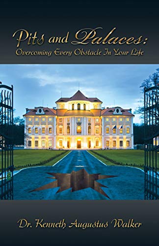 Pits and Palaces: Overcoming Every Obstacle In Your Life