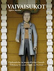 Vaivaisukot: Opferstöcke in menschlicher Gestalt Volkskunst für soziale Zwecke aus Finnland