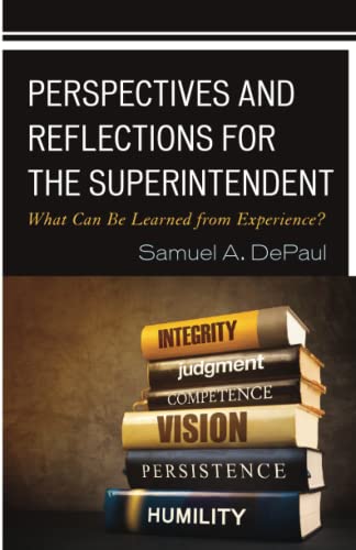 Perspectives and Reflections for the Superintendent: What Can Be Learned from Experience?