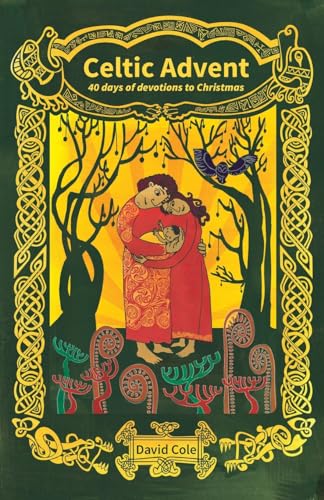 David Cole Celtic Advent, 40 Days Of Devotions To Christmas