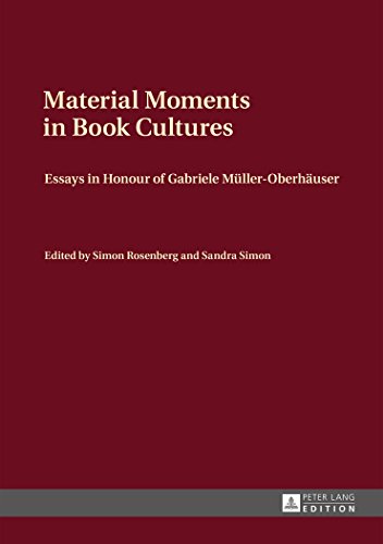Material Moments in Book Cultures: Essays in Honour of Gabriele Müller-Oberhäuser