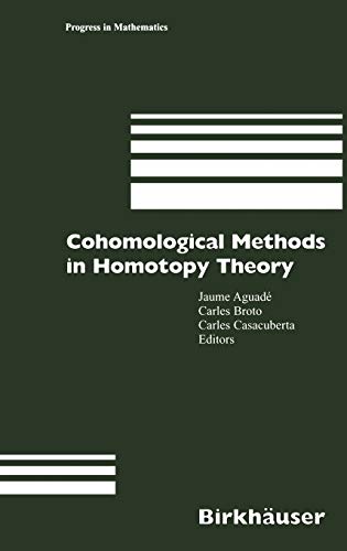 Cohomological Methods in Homotopy Theory: Barcelona Conference on Algebraic Topology, Bellatera, Spain, June 4–10, 1998 (Progress in Mathematics, 196, Band 196)