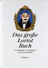 Das große Loriot Buch: Gesammelte Geschichten in Wort und Bild. Sämtliche Geschichten und Zeichnungen aus 'Loriots Großer Ratgeber' und 'Loriots Heile Welt'