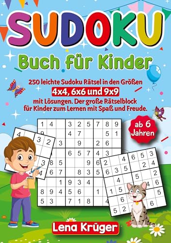 Sudoku Buch für Kinder ab 6 Jahren: 250 leichte Sudoku Rätsel in den Größen 4x4, 6x6 und 9x9 mit Lösungen. Der große Rätselblock für Kinder zum Lernen mit Spaß und Freude.