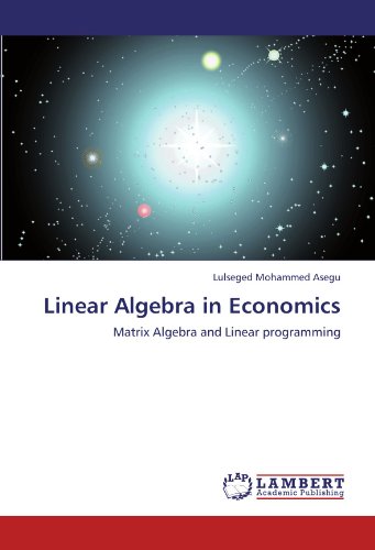 Linear Algebra in Economics: Matrix Algebra and Linear programming