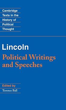 Lincoln: Political Writings and Speeches (Cambridge Texts in the History of Political Thought)