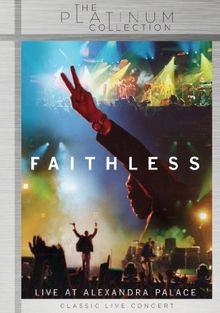 Faithless - Live at Alexandra Palace/The Platinum Collection