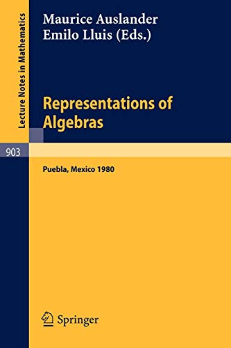 Representations of Algebras: Proceedings of the Third International Conference on Representations of Algebras, Held in Puebla, Mexico, August 4-8, 1980 (Lecture Notes in Mathematics, Vol.903)