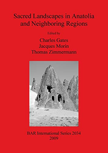 Sacred Landscapes in Anatolia and Neighboring Regions (British Archaeological Reports British Series, Band 2034)