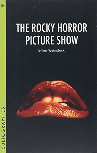 Jeffrey Weinstock The Rocky Horror Picture Show (Cultographies)
