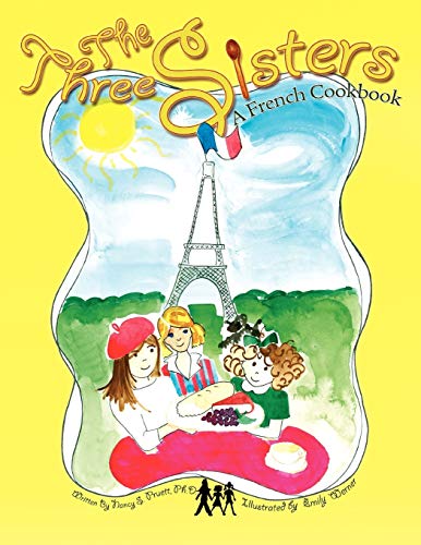 The Three Sisters: A French Cookbook: A French Cookbook