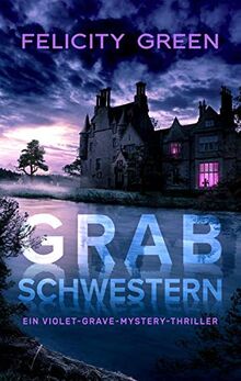 Grabschwestern: Ein Violet-Grave-Mystery-Thriller