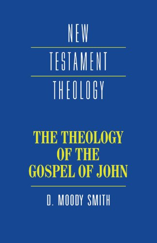 The Theology of the Gospel of John (New Testament Theology)