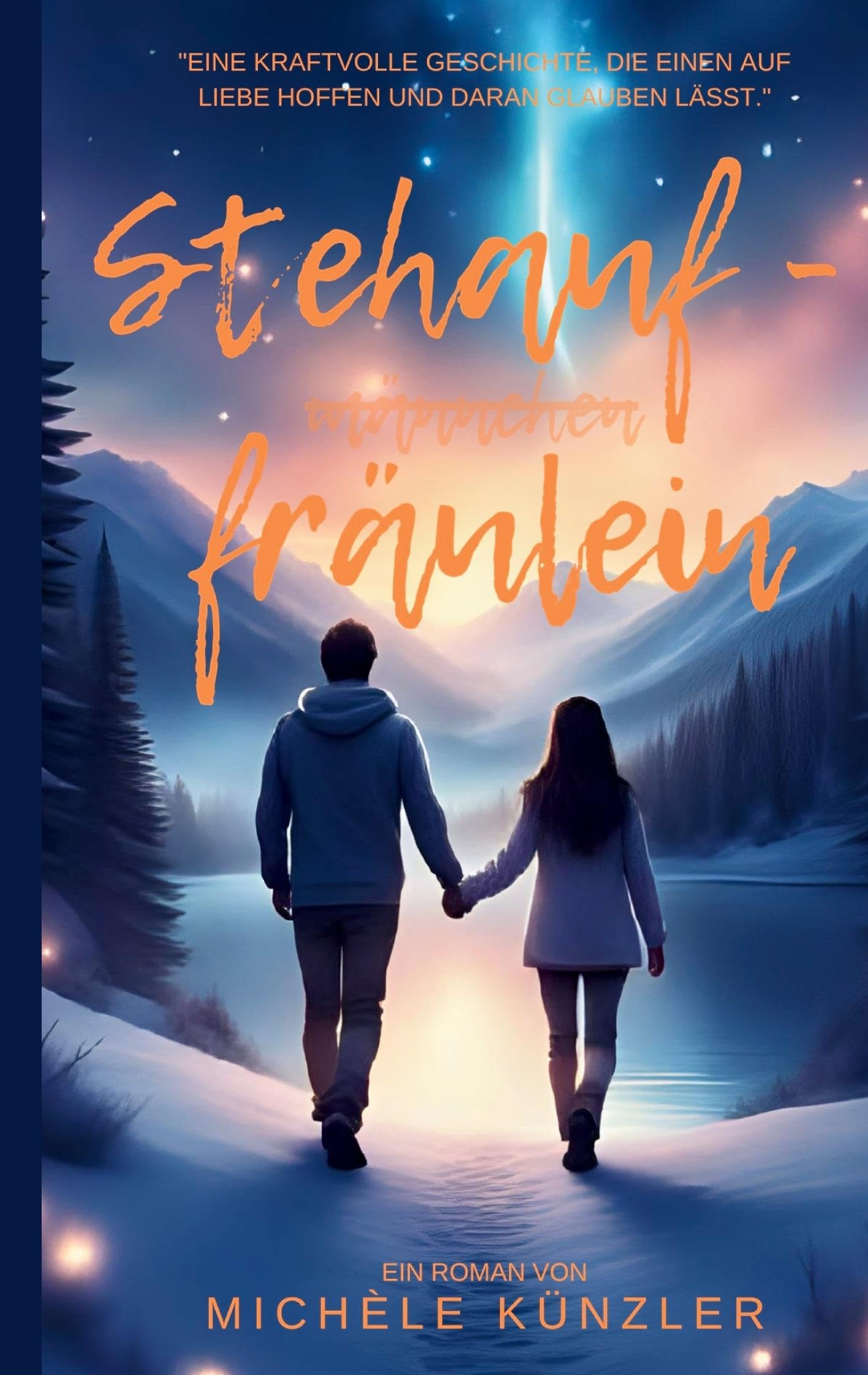 Stehauffräulein: Eine kraftvolle Geschichte, die einen auf Liebe hoffen und daran glauben lässt.