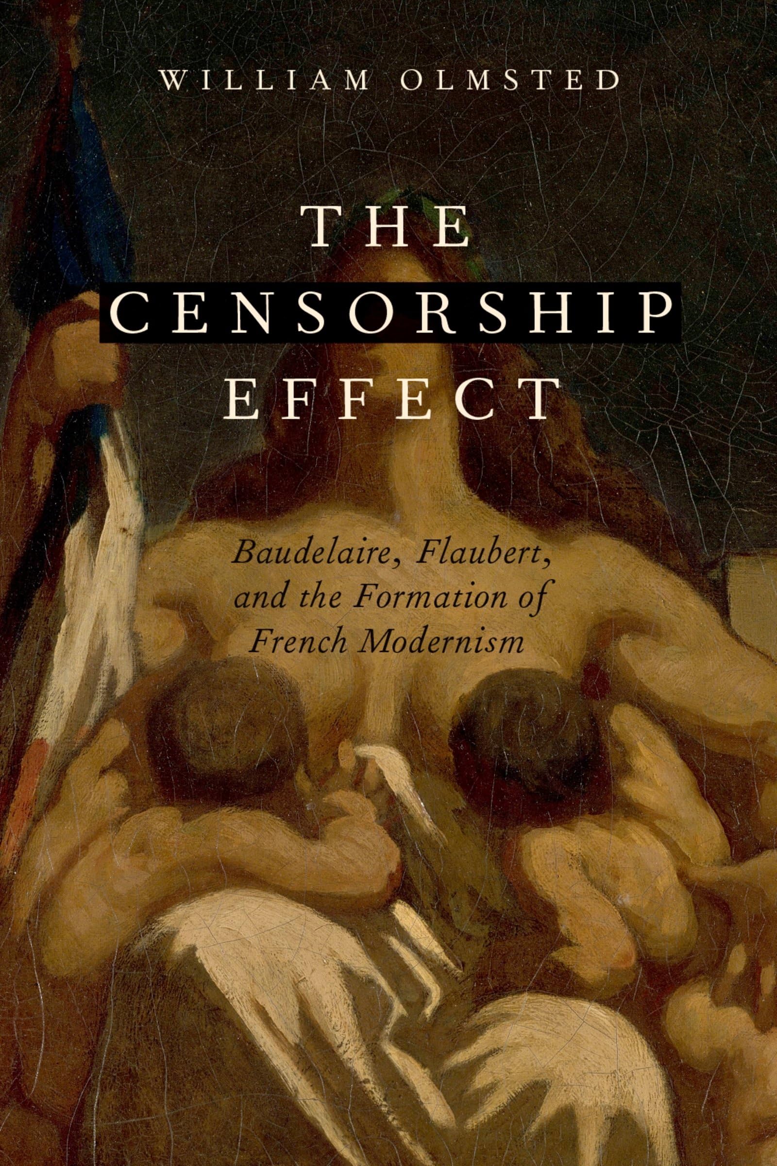 Censorship Effect: Baudelaire, Flaubert, and the Formation of French Modernism