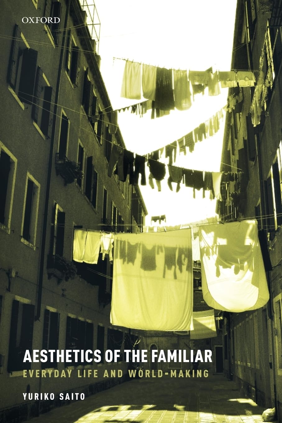 Yuriko Saito Aesthetics Of The Familiar, Everyday Life And World-Making