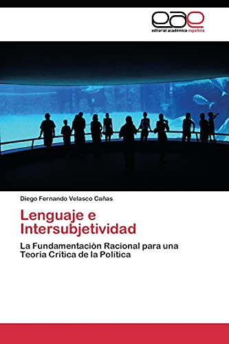 Lenguaje e Intersubjetividad: La Fundamentación Racional para una Teoría Crítica de la Política