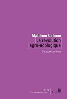 La révolution agro-écologique : se nourrir demain