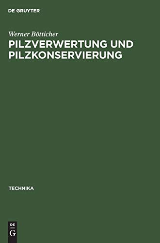 Pilzverwertung und Pilzkonservierung (Technika, 4, Band 4)