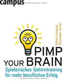 Pimp your Brain: Spielerisches Gehirntraining für mehr beruflichen Erfolg