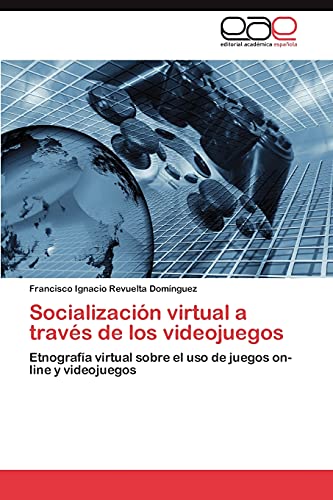 Socialización virtual a través de los videojuegos: Etnografía virtual sobre el uso de juegos on-line y videojuegos