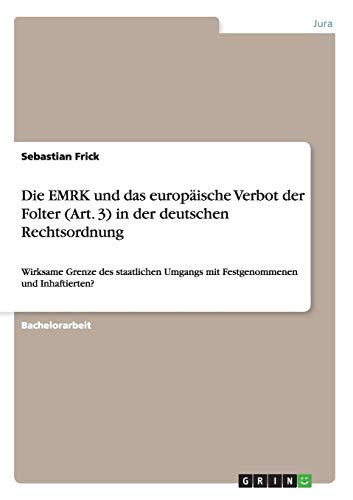 Sebastian Frick Die Emrk Und Das Europäische Verbot Der Folter (Art. 3) In Der Deutschen Rechtsordnung, Wirksame Grenze Des Staatlichen Umgangs Mit Festgenommenen