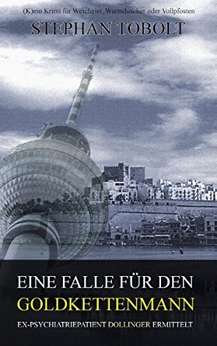 Eine Falle für den Goldkettenmann: Ex-Psychiatriepatient Dollinger ermittelt