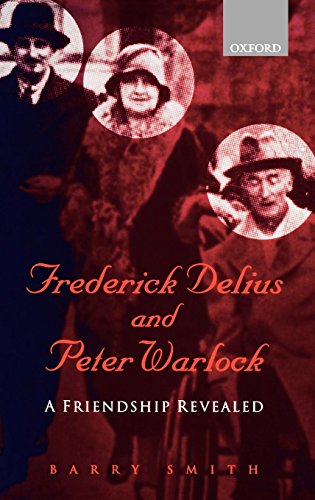 Frederick Delius and Peter Warlock: A Friendship Revealed