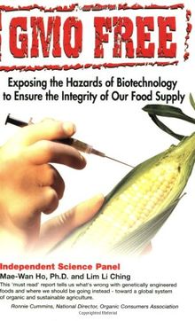 Gmo Free: Exposing the Hazards of Biotechnology to Ensure the Integrity of Our Food Supply: The Case for a Sustainable World