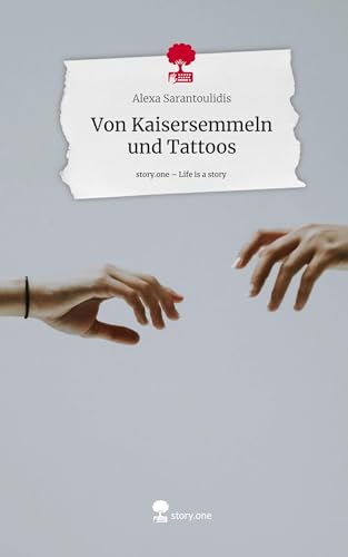 Von Kaisersemmeln und Tattoos. Life is a Story - story.one