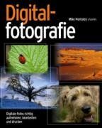 Digitalfotografie: Digitale Fotos richtig aufnehmen, bearbeiten und drucken von Mike Hemsley | Buch | Zustand sehr gut