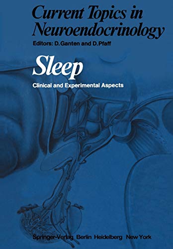Sleep: Clinical and Experimental Aspects (Current Topics in Neuroendocrinology, 1, Band 1)